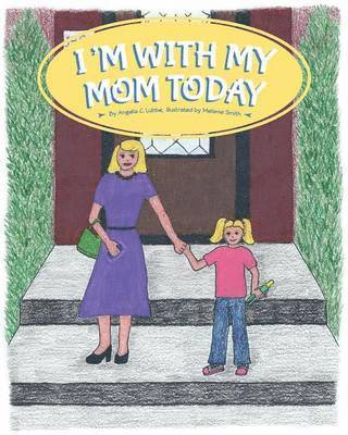 Angela C Lubbe - I'm With My Mom Today, Häftad