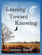 January Handl - Leaning Toward Knowing, Häftad. Tillgänglighet: Lägg i varukorg