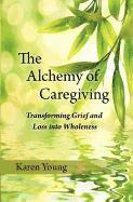 bokomslag The Alchemy of Caregiving