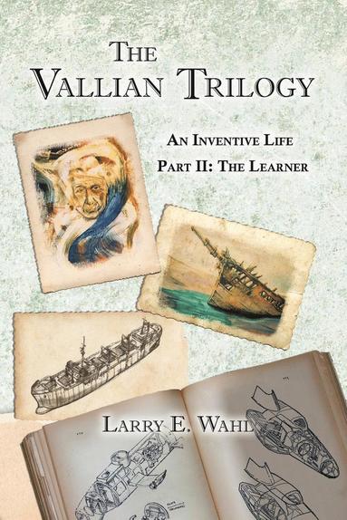 Larry E Wahl - Vallian Trilogy--An Inventive Life, Häftad