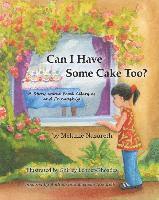 bokomslag Can I Have Some Cake Too? a Story about Food Allergies and Friendship