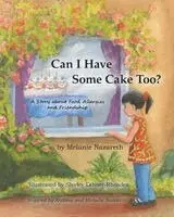 Melanie Nazareth - Can I Have Some Cake Too? a Story about Food Allergies and Friendship, Häftad. Tillgänglighet: Lägg i varukorg