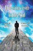 bokomslag Impressions From Yonder Soul: Truth & Belief -- Choice & Intuition