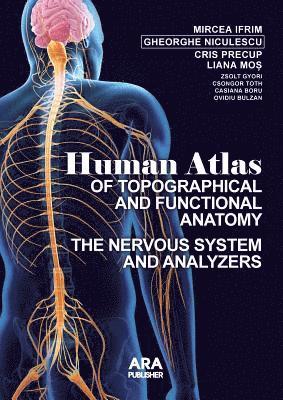 Human Atlas of Topographical and Functional Anatomy: The Nervous System and Analyzers 1