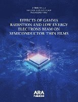 bokomslag Effects of Gamma Radiation and Low Energy Electrons Beam on Semiconductor Thin Films