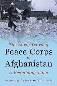 Will a. Irwin, Frances Hopkins Irwin - The Early Years of Peace Corps in Afghanistan: A Promising Time, Häftad