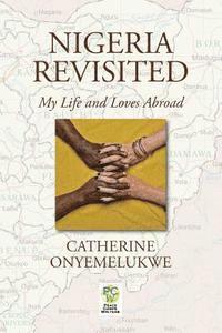 Nigeria Revisited: My Life and Loves Abroad 1