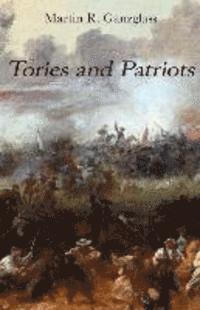 Martin R. Ganzglass - Tories and Patriots, Häftad