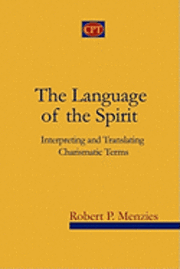bokomslag The Language of the Spirit: Interpreting and Translating Charismatic Terms
