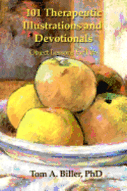 bokomslag 101 Therapeutic Illustrations and Devotionals: Object Lessons for Life