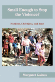 bokomslag Small Enough to Stop the Violence?: Muslims, Christians, and Jews