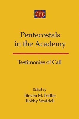 Pentecostals in the Academy: Testimonies of Call 1