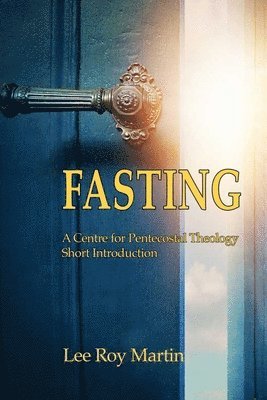 bokomslag Fasting: A Centre for Pentecostal Theology Short Introduction