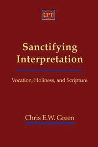 bokomslag Sanctifying Interpretation: Vocation, Holiness, and Scripture