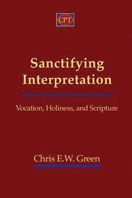 bokomslag Sanctifying Interpretation: Vocation, Holiness, and Scripture