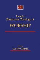 bokomslag Toward a Pentecostal Theology of Worship