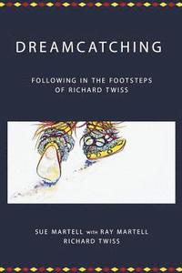 bokomslag Dreamcatching: Following in the Footsteps of Richard Twiss