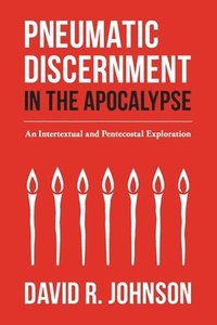 bokomslag Pneumatic Discernment in the Apocalypse
