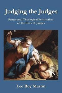 bokomslag Judging the Judges: Pentecostal Theological Perspectives on the Book of Judges