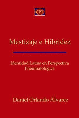 Mestizaje e Hibridez: Identidad Latina en Perspectiva Pneumatologica