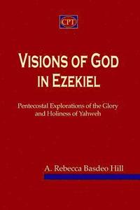 bokomslag Visions of God in Ezekiel: Pentecostal Explorations of the Glory and Holiness of Yahweh