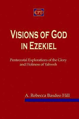 bokomslag Visions of God in Ezekiel: Pentecostal Explorations of the Glory and Holiness of Yahweh