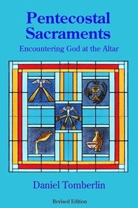 bokomslag Pentecostal Sacraments: Encountering God at the Altar