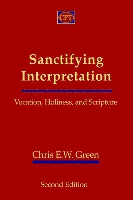 Chris E W Green - Sanctifying Interpretation, Häftad
