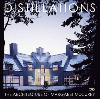 bokomslag Distillations: the Architecture of Margaret Mccurry