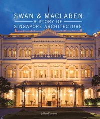 bokomslag Swan and Maclaren: A Story of Singapore Architecture