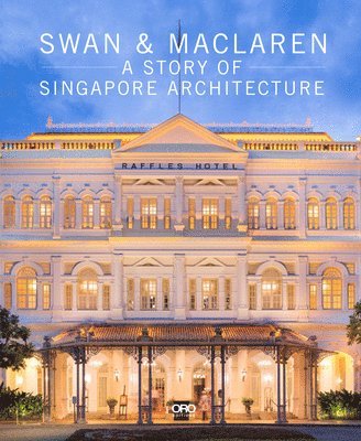 Swan and Maclaren: A Story of Singapore Architecture 1