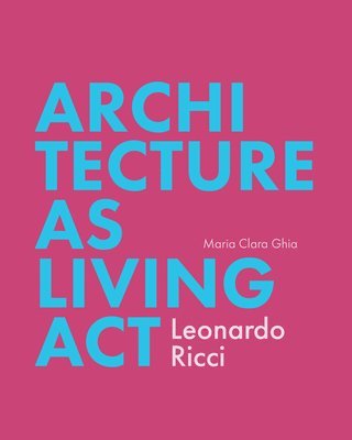 Maria Clara Ghia - Architecture as a Living Act, Häftad. Tillgänglighet: Lägg i varukorg