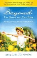 bokomslag Beyond the Birds and the Bees: Raising Sexually Whole and Holy Kids
