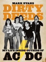 bokomslag Mark Evans Dirty Deeds: My Life Inside/Outside of AC/DC