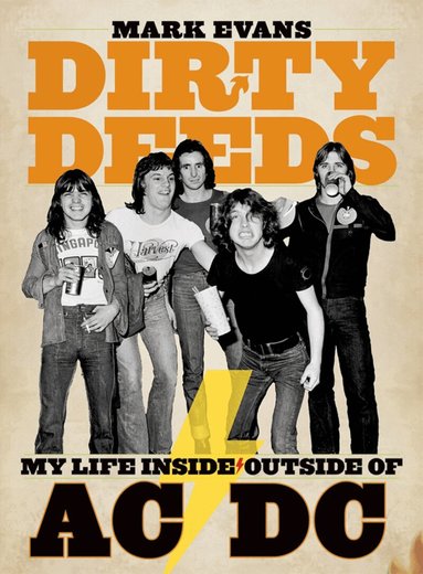 Mark Evans - Mark Evans Dirty Deeds: My Life Inside/Outside of AC/DC, Häftad