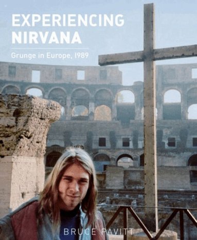 Bruce Pavitt, Dan Burke - Experiencing Nirvana, Inbunden