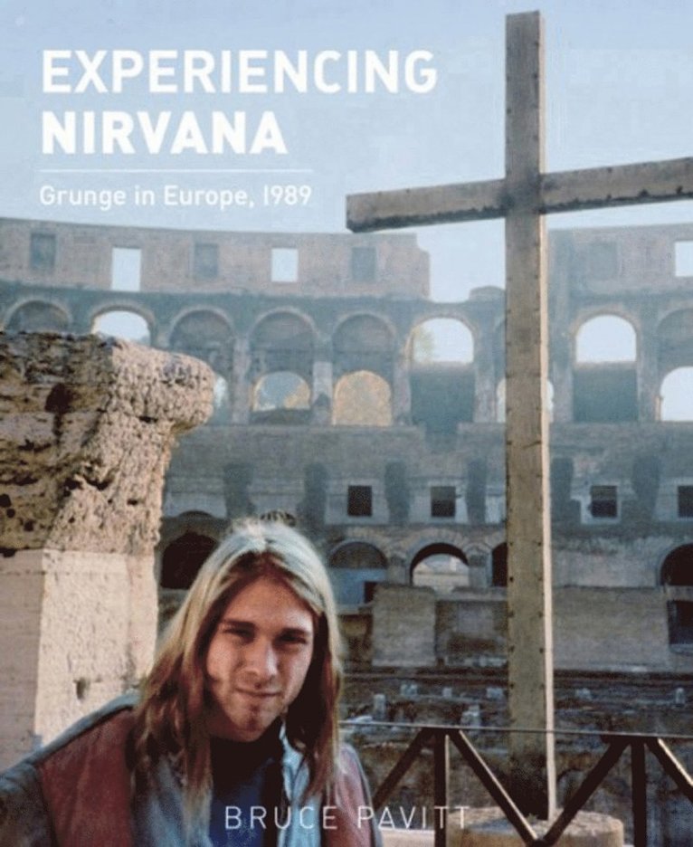 Bruce Pavitt, Dan Burke - Experiencing Nirvana, Inbunden