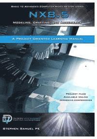 bokomslag Basic to Advanced Computer Aided Design Using NX 8.5: Modeling, Drafting, and Assemblies