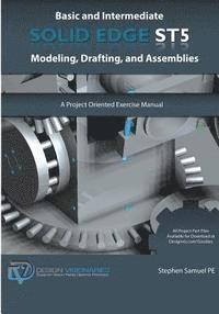 bokomslag Basic and Intermediate Solid Edge ST5 Modeling, Drafting, and Assemblies