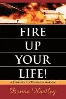 Donna Hartley - Fire Up Your Life: A Journey to Transformation, Häftad. Tillgänglighet: Lägg i varukorg