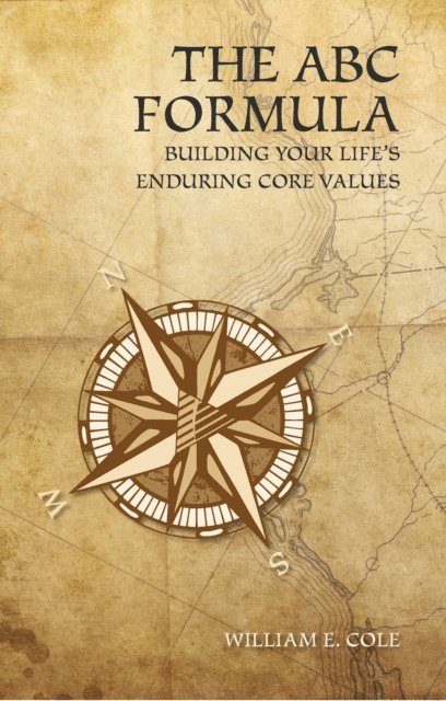 The ABC Formula: Building Your Life's Enduring Core Values