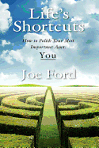 Life's Shortcuts: How to Polish Your Most Important Asset: You 1