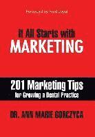 bokomslag It All Starts with Marketing: 201 Marketing Tips for Growing a Dental Practice