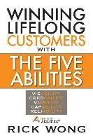 Rick Wong - Winning Lifelong Customers with the Five Abilities(r), Häftad. Tillgänglighet: Lägg i varukorg