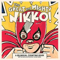 bokomslag The Great and Mighty Nikko! / ¡El Gran Y Poderoso Nikko!: A Bilingual Counting Book