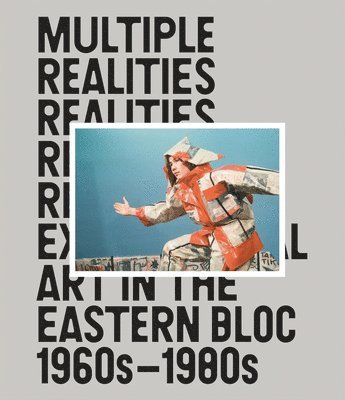 Pavel Pys - Multiple Realities: Experimental Art in the Eastern Bloc 1960s–1980s, Inbunden