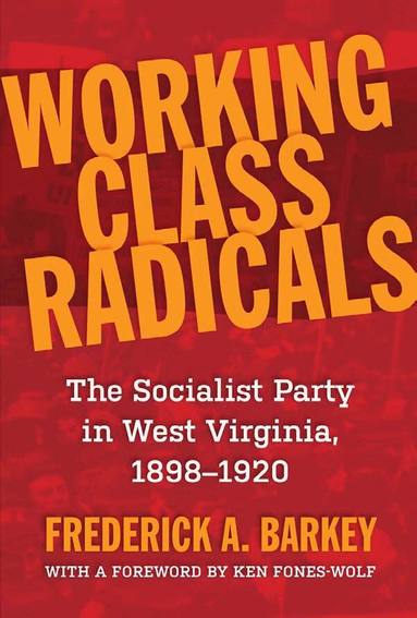 Frederick A. Barkey - Working Class Radicals, Häftad