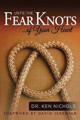 Ken Nichols - Untie the Fear Knots of Your Heart, Häftad. Tillgänglighet: Lägg i varukorg