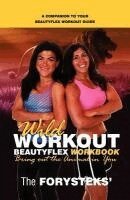 The Forysteks - Wild Workout Beautyflex Workbook, Häftad
