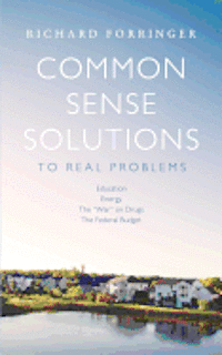 Common Sense Solutions to Real Problems 1